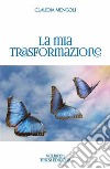 La mia Trasformazione. E-book. Formato EPUB ebook