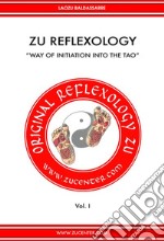 Zu Reflexology - Way of Initiation into the TaoVol. I. E-book. Formato EPUB ebook