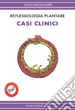 Reflessologia plantare - Casi clinici. E-book. Formato EPUB ebook