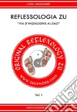 Reflessologia Zú - Via di iniziazione al DaoVol. I. E-book. Formato EPUB