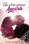 Un altro giorno ancora. E-book. Formato EPUB ebook di Marconero Bianca