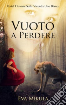 Vuoto a perdereVerità nascoste sulla vicenda della Uno Bianca. E-book. Formato EPUB ebook di EVA MIKULA