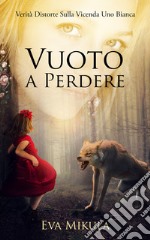 Vuoto a perdereVerità nascoste sulla vicenda della Uno Bianca. E-book. Formato EPUB