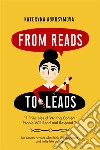 From Reads to Leads11 Principles of Writing Content People Will Read and Respond To. E-book. Formato PDF ebook