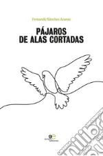 Pájaros de alas cortadas. E-book. Formato Mobipocket ebook