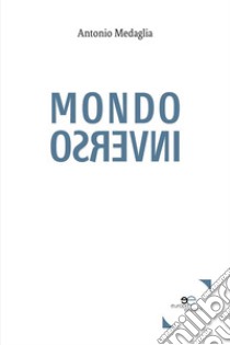 Mondo Inverso. E-book. Formato EPUB ebook di Antonio Medaglia