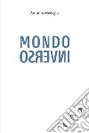 Mondo Inverso. E-book. Formato EPUB ebook di Antonio Medaglia