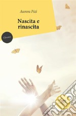 Nascita e rinascita. E-book. Formato EPUB ebook