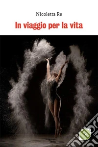 In viaggio per la vita. E-book. Formato EPUB ebook