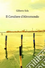 Il cavaliere d’altromondo. E-book. Formato EPUB ebook