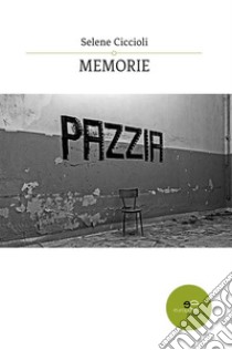 Memorie. E-book. Formato EPUB ebook di Selene Ciccioli