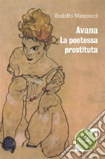 Avana La poetessa prostituta. E-book. Formato EPUB ebook