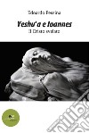 Yeshu'a e Ioannes. E-book. Formato EPUB ebook