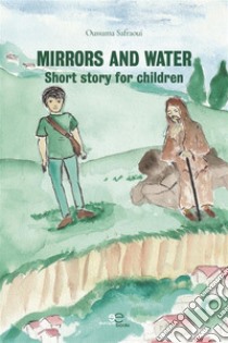 Mirrors and Water. E-book. Formato EPUB ebook di Oussama Safraoui