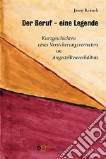 Der Beruf - Eine Legende. E-book. Formato EPUB ebook