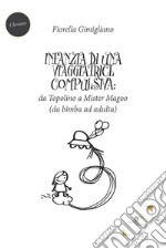 Infanzia di una viaggiatrice compulsiva: da Topolino a Mister Magoo. E-book. Formato EPUB ebook