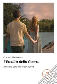 L'eredità della guerraIl mistero della morte di Charlyn. E-book. Formato EPUB ebook