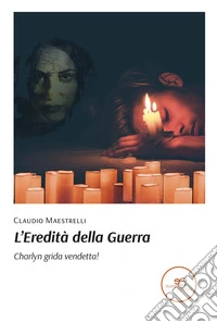 L’Eredità della Guerra. Charlyn grida vendetta. E-book. Formato EPUB ebook