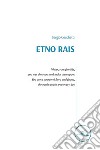 Etno Rais. E-book. Formato EPUB ebook di Sergio Cecchetti