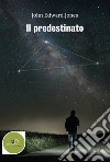 Il predestinato. E-book. Formato EPUB ebook di John Edward Jones