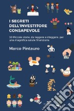 I segreti dell’investitore consapevoleII edizione. E-book. Formato EPUB