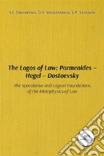 The Logos of Law: Parmenides – Hegel – Dostoevsky. E-book. Formato EPUB