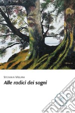 Alle radici dei sogni. E-book. Formato EPUB ebook