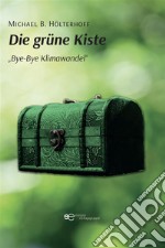 Die grüne Kiste „Bye-Bye Klimawandel“. E-book. Formato EPUB