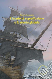 L’istinto di sopraffazione e la mente globale. E-book. Formato EPUB ebook