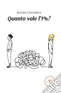 Quanto vale l'1%. E-book. Formato EPUB ebook di Alessia Cocchiola