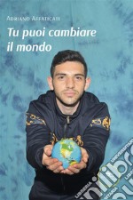 Tu puoi cambiare il mondo. E-book. Formato EPUB ebook