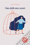 Nata dalle mie ceneri. E-book. Formato EPUB ebook di Silvia Minardi