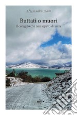 Buttati o muori. E-book. Formato EPUB ebook