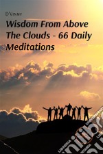 Wisdom From Above The Clouds – 66 Daily Meditations. E-book. Formato EPUB