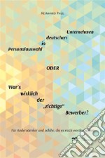 Personalauswahl in deutschen Unternehmen oder War ´s wirklich der „richtige“ Bewerber?. E-book. Formato EPUB ebook