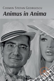 Animus in Anima. E-book. Formato EPUB ebook di Cosmin Stefan Georgescu