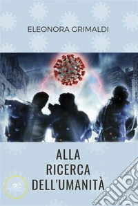 Alla ricerca dell’umanità. E-book. Formato EPUB ebook
