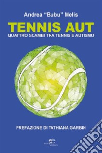 Tennis Aut. E-book. Formato EPUB ebook di Andrea “Bubu” Melis