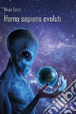 Homo sapiens evoluti. E-book. Formato EPUB ebook