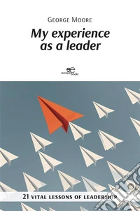 My experience as a leader. E-book. Formato EPUB ebook