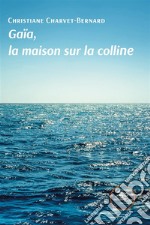 Gaïa, la maison sur la colline. E-book. Formato EPUB