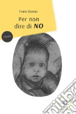 Per non dire di No. E-book. Formato EPUB ebook