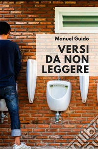 Versi da non leggere. E-book. Formato EPUB ebook
