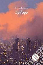 Epilogo. E-book. Formato EPUB ebook