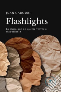 Flashlights. E-book. Formato EPUB ebook di Juan Garodri