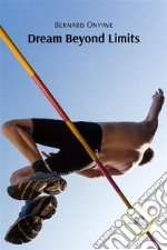 Dream Beyond Limits. E-book. Formato Mobipocket