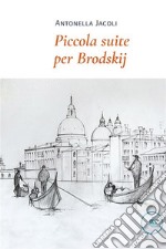 Piccola suite per Brodskij. E-book. Formato EPUB ebook