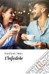 L'infedele. E-book. Formato EPUB ebook di Edmondo Cipolli