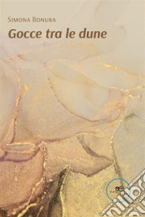 Gocce tra le dune. E-book. Formato EPUB ebook di Simona Bonura