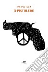 O pistolero. E-book. Formato Mobipocket ebook di Raphael Yudin